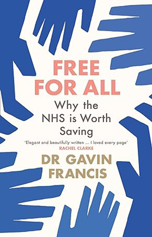 Free For All - Why The NHS Is Worth Saving